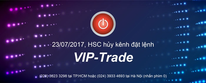thông báo hủy kênh đặt lệnh vip-trade từ 23/07/2017